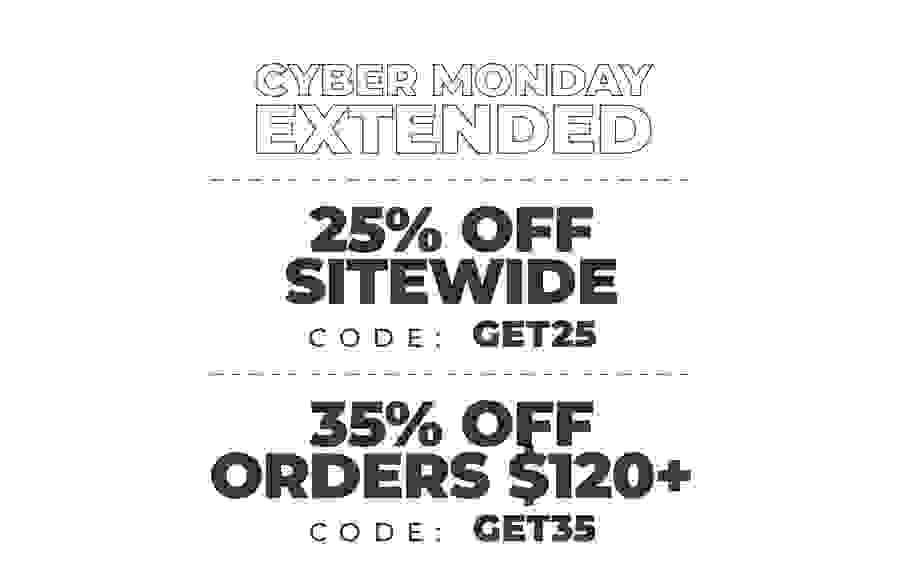 Cyber Monday sale extended Use Code: GET 25 & GET 35